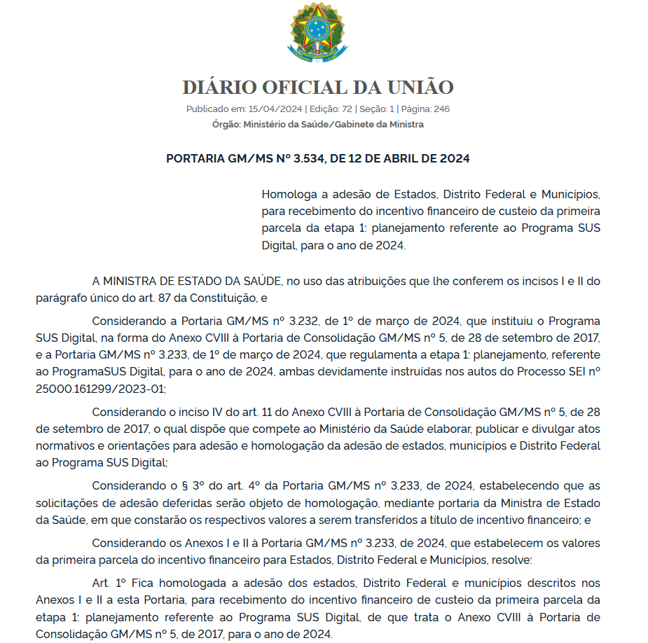 Homologação do SUS Digital. PORTARIA GM/MS Nº 3.534, DE 12 DE ABRIL DE 2024. Homologa a adesão de Estados, Distrito Federal e Municípios, para recebimento do incentivo financeiro de custeio da primeira parcela da etapa 1: planejamento referente ao Programa SUS Digital, para o ano de 2024.