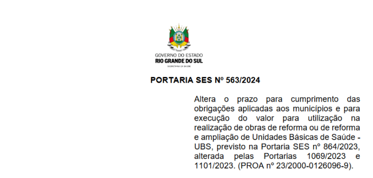 `Portaria SES 563 de 2024 Altera o prazo para cumprimento das obrigações aplicadas aos municípios e para execução do valor para utilização na realização de obras de reforma ou de reforma e ampliação de Unidades Básicas de Saúde - UBS, previsto na Portaria SES nº 864/2023, alterada pelas Portarias 1069/2023 e 1101/2023